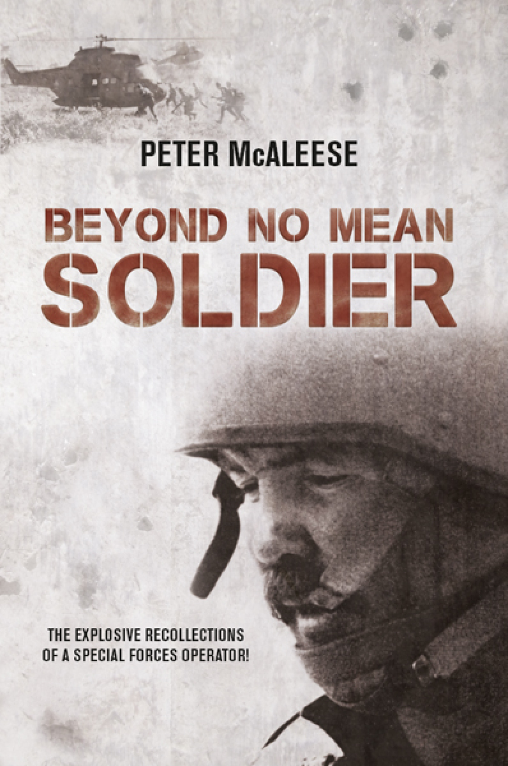 Beyond No Mean Soldier The Explosive Recollections of a Former Special Forces Operator