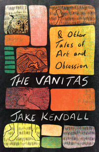 Imagen de portada: The Vanitas & Other Tales of Art and Obsession 9781911107729