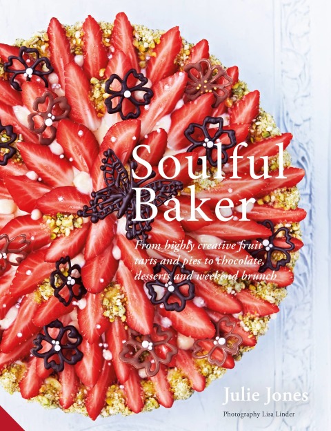 Soulful Baker: From highly creative fruit tarts and pies to chocolate, desserts and weekend brunch - FULL INSTANT DOWNLOAD | PDF DOCX EPUB