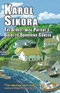 Omslagafbeelding: The street-wise patient's guide to surviving cancer 1st edition 9781911204114
