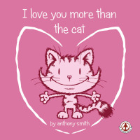 表紙画像: I Love You More Than The Cat 9781911243182