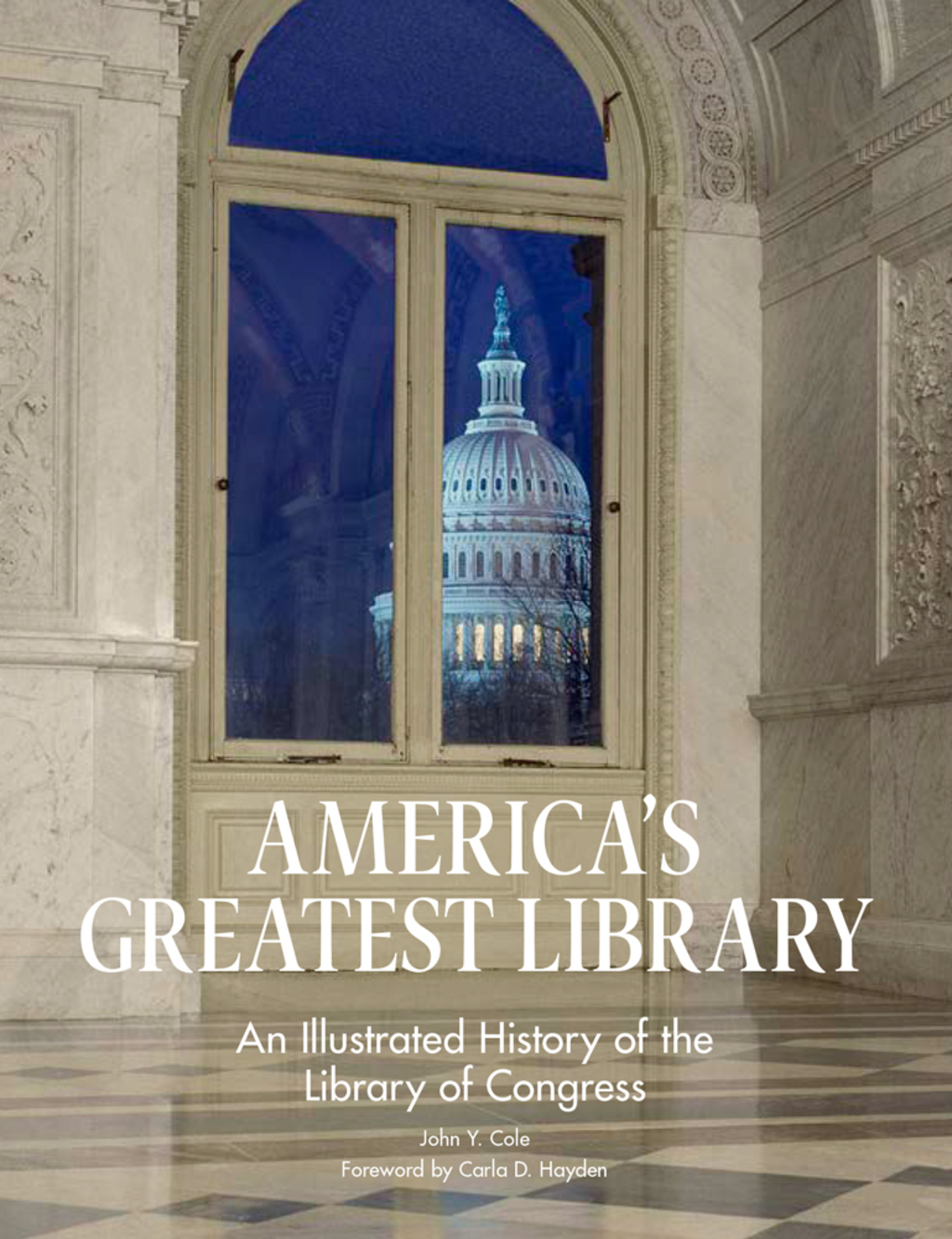 America’s Greatest Library An Illustrated History of the Library of Congress