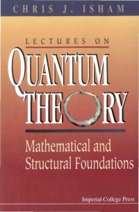 Imagen de portada: Lectures on Quantum Theory: Mathematical and Structural Foundations 9781860940002