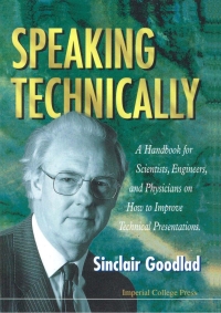 Cover image: Speaking Technically: A Handbook for Scientists, Engineers and Physicians on How to Improve Technical Presentations 9781860940347