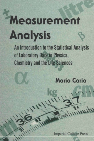 Cover image: Measurement Analysis: An Introduction to the Statistical Analysis of Laboratory Data in Physics, Chemistry and the Life Sciences 9781860942310