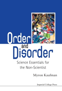 Titelbild: Order and Disorder: Science Essentials for the Non-Scientist 9781848165748