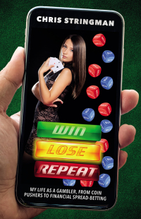 Imagen de portada: Win. Lose. Repeat: My Life As a Gambler, From Coin-Pushers to Financial Spread-Betting 1st edition