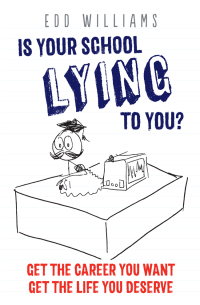 Titelbild: Is Your School Lying To You?  Get The Career You Want.  Get The Life You Deserve. 1st edition 9781911383123