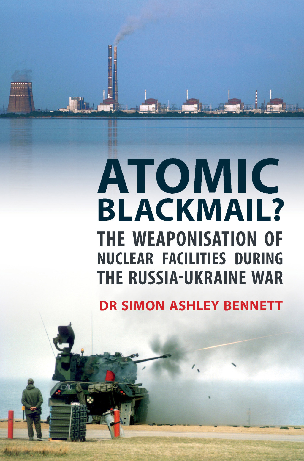 Atomic Blackmail? The Weaponisation of Nuclear Facilities During the Russia-Ukraine War