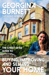 صورة الغلاف: The Street-wise Guide to Buying, Improving and Selling Your Home 1st edition 9781911454021