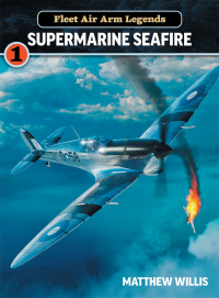 Cover image: Fleet Air Arm Legends: Supermarine Seafire 9781911658290