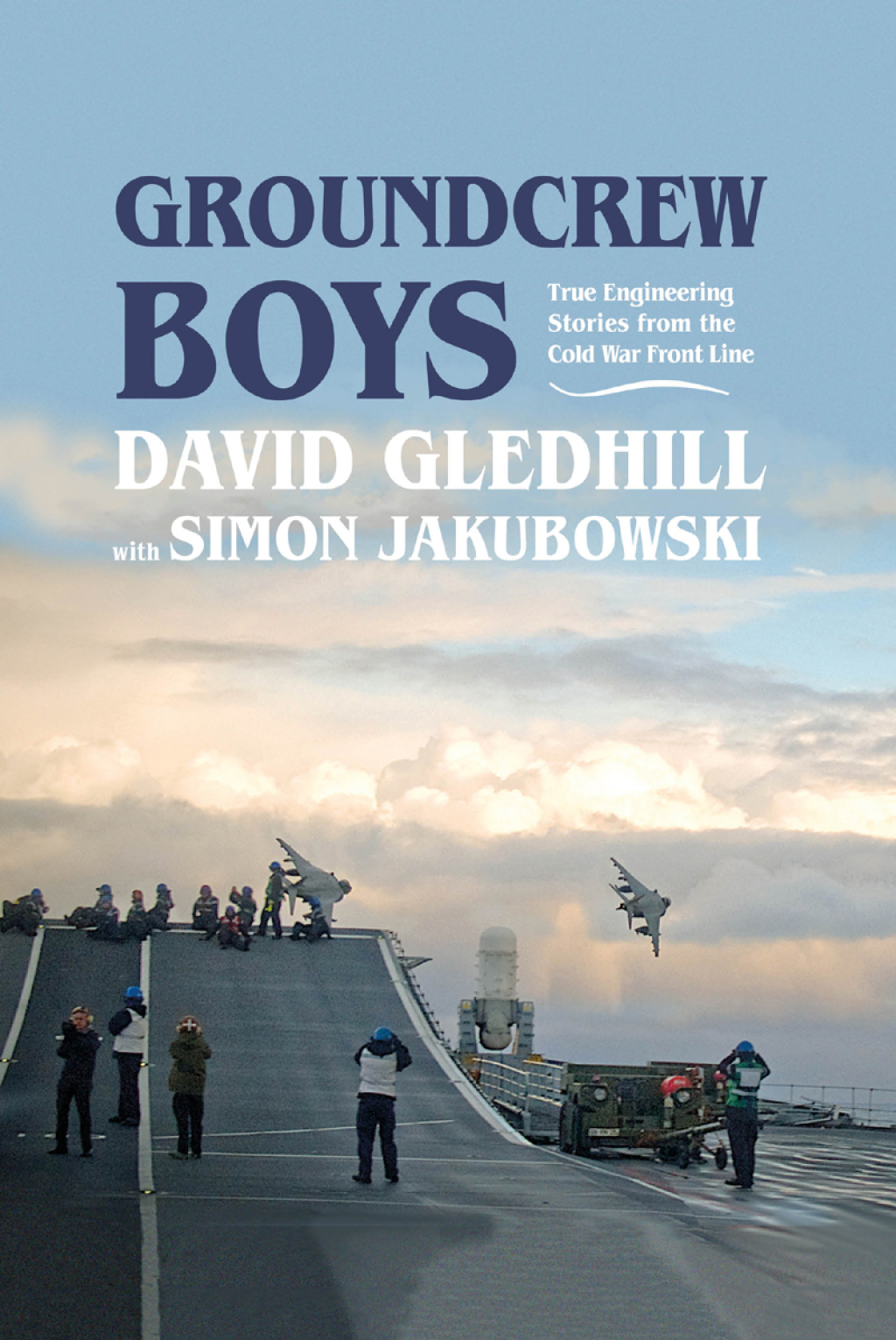 Groundcrew Boys True Engineering Stories from the Cold War Front Line