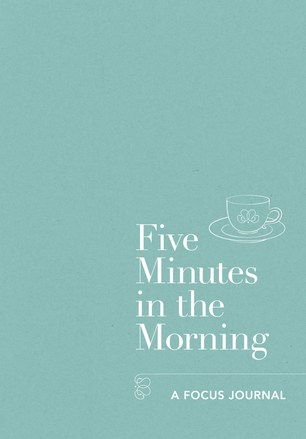 Five Minutes in the Morning A Focus Journal