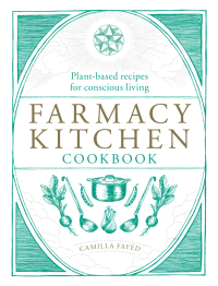 Cover image: Farmacy Kitchen Cookbook 9781912023462
