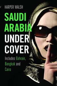 表紙画像: Saudi Arabia Undercover 9781912049608