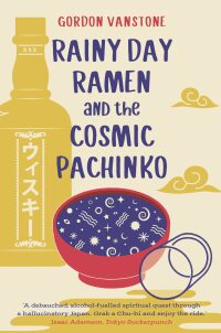 Cover image: Rainy Day Ramen and the Cosmic Pachinko 9781912049820