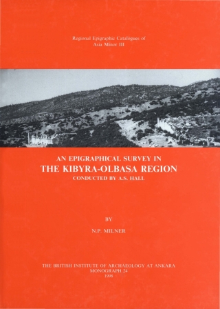 Cover image: An Epigraphical Survey in the Kibyra-Olbasa Region conducted by A S Hall 9781898249108