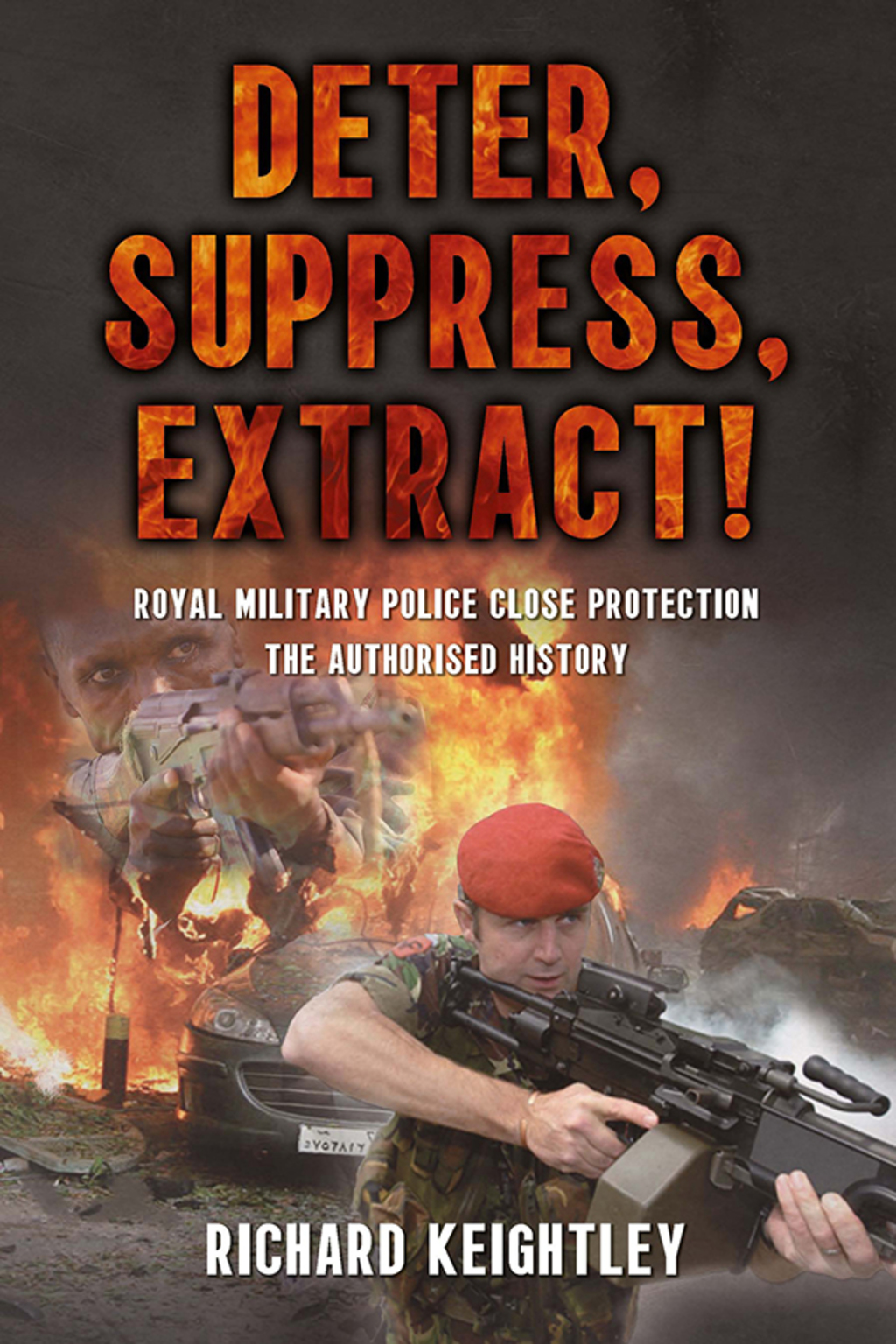 Deter Suppress Extract! Royal Military Police Close Protection, The Authorised History
