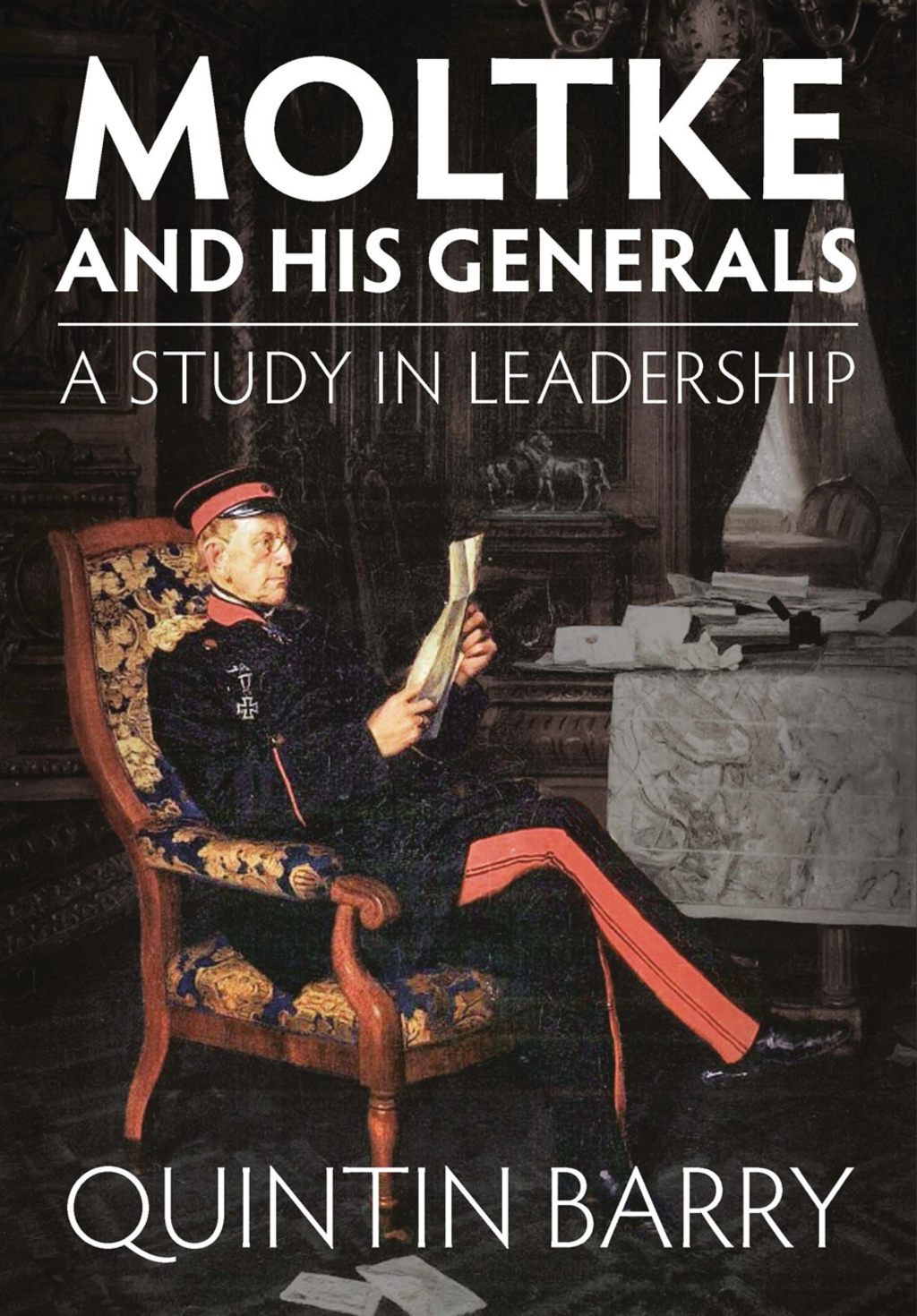 Moltke and his Generals A Study in Leadership