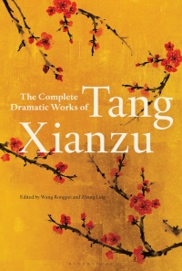 Imagen de portada: The Complete Dramatic Works of Tang Xianzu 1st edition 9781912392018