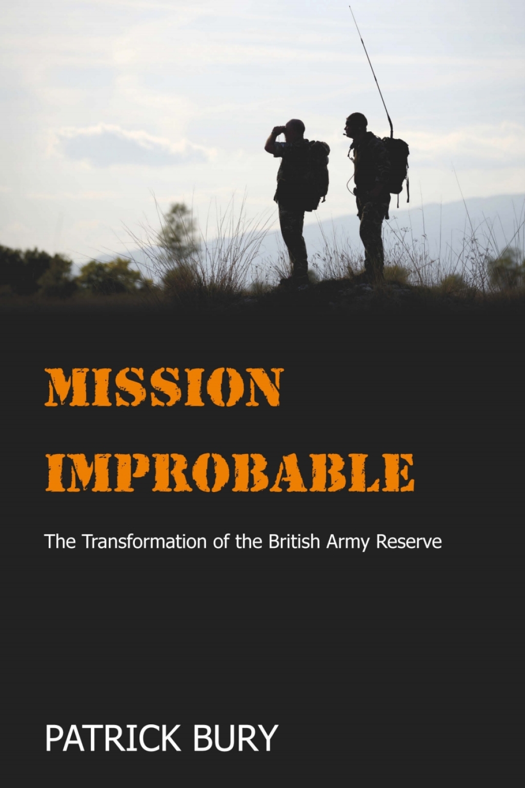 Mission Improbable The Transformation of the British Army Reserve 1st Edition