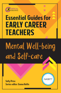 Cover image: Essential Guides for Early Career Teachers: Mental Well-being and Self-care 1st edition 9781912508976