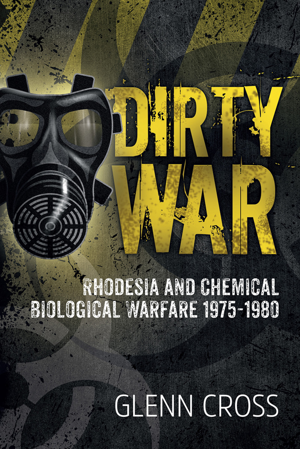 Dirty War Rhodesia and Chemical Biological Warfare 1975-1980