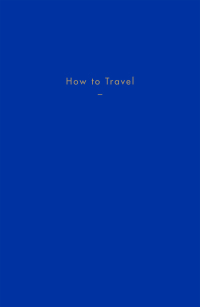 Cover image: How to Travel 9781999917968