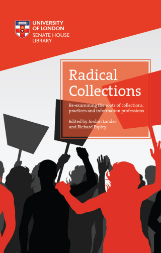 Cover image: Radical Collections: Re-examining the roots of collections, practices and information professions 9781913002008