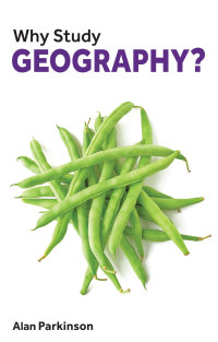 Cover image: Why Study Geography? 1st edition 9781913019150