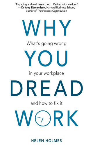 Cover image: Why You Dread Work: What’s Going Wrong in Your Workplace and How to Fix It 1st edition 9781913019228