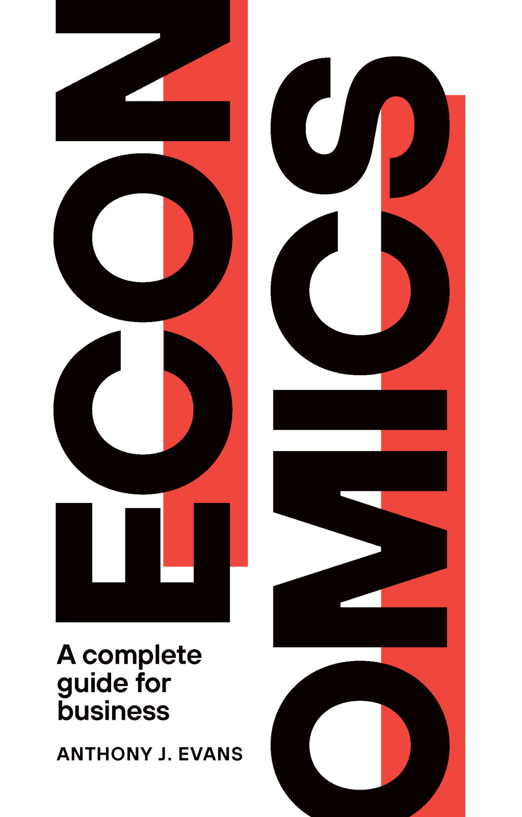 Economics: A Complete Guide for Business A Complete Guide for Business 1st Edition