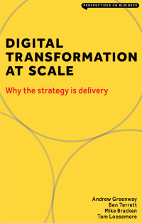 Omslagafbeelding: Digital Transformation at Scale: Why the Strategy Is Delivery 2nd edition 9781913019396