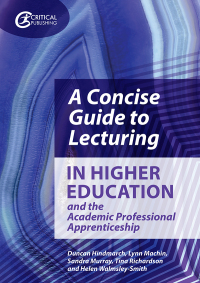صورة الغلاف: A Concise Guide to Lecturing in Higher Education and the Academic Professional Apprenticeship 1st edition 9781913063696