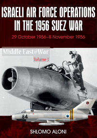 Cover image: Israeli Air Force Operations in the 1956 Suez War 9781910294123