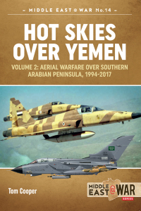 Cover image: Hot Skies Over Yemen: Aerial Warfare Over the Southern Arabian Peninsula 9781911628187