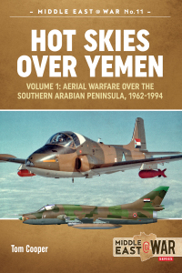Cover image: Hot Skies Over Yemen: Aerial Warfare Over the Southern Arabian Peninsula 9781912174232
