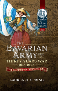 Imagen de portada: The Bavarian Army During the Thirty Years War, 1618-1648 9781913336028