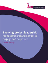 Cover image: Evolving project leadership: From command and control to engage and empower 1st edition 9781913305123