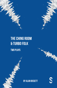 Cover image: The Ching Room & Turbo Folk: Two Plays by Alan Bissett 9781913630997