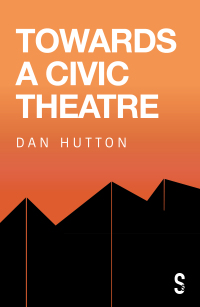 Cover image: Towards a Civic Theatre 9781913630942