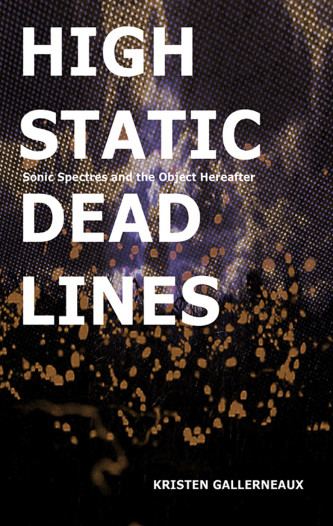 High Static, Dead Lines: Sonic Spectres & the Object Hereafter - FULL INSTANT DOWNLOAD | PDF DOCX EPUB
