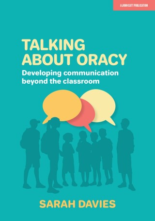 Cover image: Talking about Oracy: Developing communication beyond the classroom 9781913622374