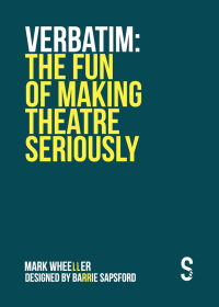 Cover image: VERBATIM: The Fun of Making Theatre Seriously 9781914228124