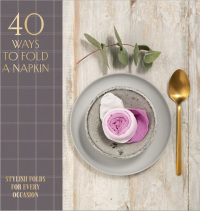Cover image: 40 Ways to Fold a Napkin 9781914317033