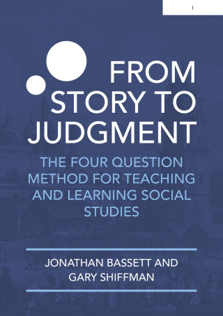 Cover image: From Story to Judgment: The Four Question Method for Teaching and Learning Social Studies 9781913622831
