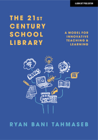 Cover image: The 21st Century School Library: A Model for Innovative Teaching & Learning 9781913622824