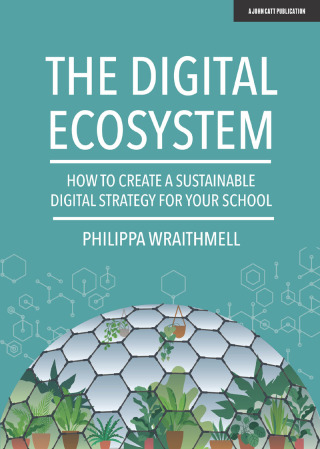 Cover image: The Digital Ecosystem: How to create a sustainable digital strategy for your school 9781913622855