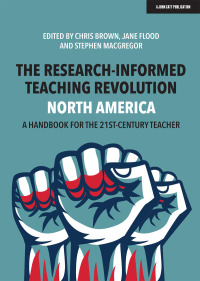 Cover image: The Research-Informed Teaching Revolution - North America: A Handbook for the 21st Century Teacher 9781913622862