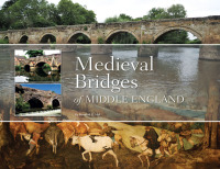 Cover image: Medieval Bridges of Middle England 9781914427299